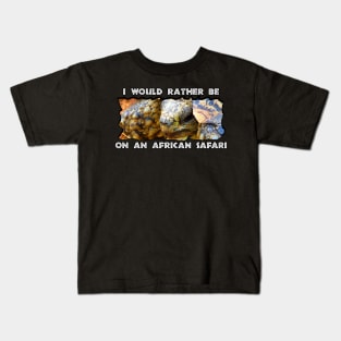 I Would Rather Be On An African Safari Leopard Tortoise Kids T-Shirt